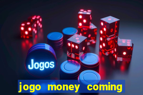 jogo money coming paga mesmo